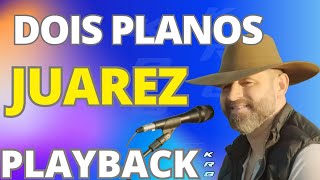 DOIS PLANOS  JUAREZ  PLAYBACK KARAOKE DEMONSTRAÇÃO [upl. by Penland]