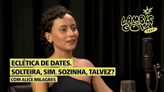 Alice Milagres Eclética de dates Solteira sim Sozinha talvez [upl. by Ylimme]