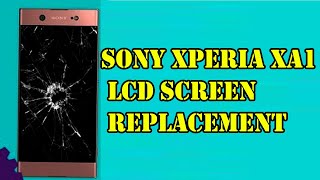 Sony Xperia XA1 Display change amp disassembly  Sony Xperia XA1 LCD Screen Replacement [upl. by Zil]