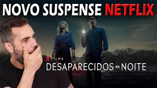 FILME NOVO NA NETFLIX  Desaparecidos na Noite 2024 [upl. by Betsy]