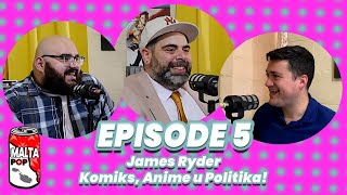 Malta Pop Podcast Episode 5 James Ryder Komiks Anime u Politika [upl. by Ssalguod]