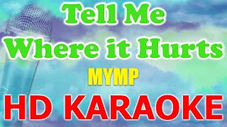 Tell Me Where It Hurts  MYMP Karaoke Version 🎤 Sing Along with Lyrics [upl. by Aneerol]