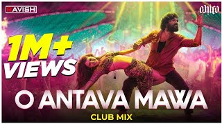 O Antava Mawa  Club Mix  Pushpa  Allu ArjunRashmika  DSP  Sukumar  DJ Ravish amp DJ Chico [upl. by Caswell]