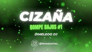 CIZAÑA  ROMPE BAJOS 1  Dimeleoo DJ [upl. by Annot254]