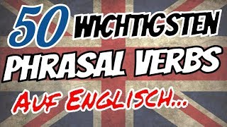 Die 50 wichtigsten Phrasal Verbs auf Englisch 🇬🇧 🇬🇧 [upl. by Aicert777]