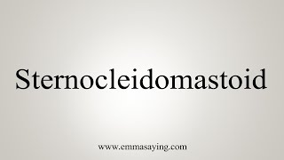 How To Say Sternocleidomastoid [upl. by Wyly]