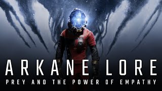 ARKANE Lore  Prey and the Power of Empathy [upl. by Yotal]