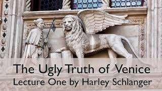 The Ugly Truth of Venice  Lecture 01 [upl. by Colligan52]