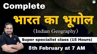 Complete Indian Geography in 15 Hours  Super Specialist Class  UPSC CSE 2023  Madhukar Kotawe [upl. by Maryrose361]