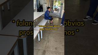 Falando coisas óbvias pros meus alunos 👀😂 professora escola alunos humor shorts [upl. by Aetnahs]