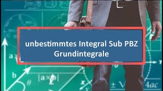 unbestimmtes Integral Sub PBZ Grundintegrale [upl. by Kannry871]