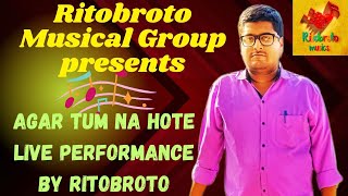 Agar Tum Na Hote  Live  Ritobroto  RMG Productions kishorekumar RdBurman [upl. by Ludba]