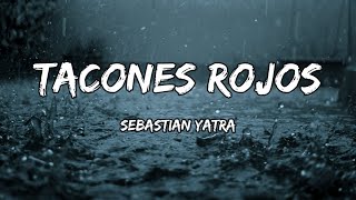 Sebastian Yatra  Tacones Rojos LETRA [upl. by Ahsienaj]