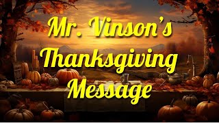 Mr Vinsons Thanksgiving Message  112724 [upl. by Yelda740]