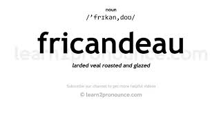 Pronunciation of Fricandeau  Definition of Fricandeau [upl. by Puiia]