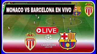 MONACO VS BARCELONA EN VIVO ⚽ CHAMPIONS LEAGUE  D NEWS SPORTS [upl. by Aeki]