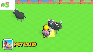 FUN GAME  PET LAND GAMEPLAY 5  WALKTHROUGH [upl. by Hecklau]