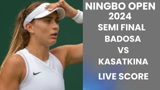 Badosa vs Kasatkina  Ningbo Open 2024 Semi Final Live Score [upl. by Nodyl]