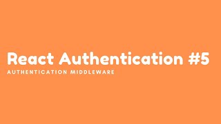 Authentication in React 5  Implementing Authentication Middleware [upl. by Rory]