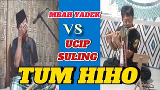 COVER SULING LAGU TUM HIHO BY UCIP SULINGMBAH YADEK SAMPE NANGIS DENGER IRAMA YG DI MAINKAN [upl. by Ursulette]