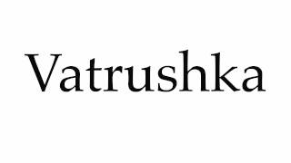 How to Pronounce Vatrushka [upl. by Tanner672]