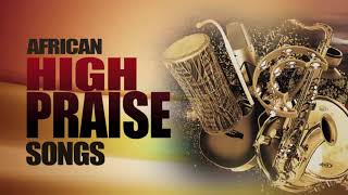 African Praise Medley  Mixtape Naija Africa Church songs  African Mega Praise  Shiloh High praise [upl. by Lananna842]