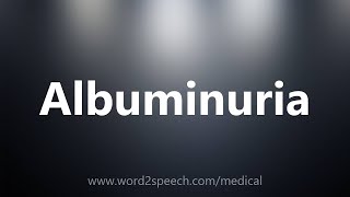 Albuminuria  Medical Definition [upl. by Latricia]