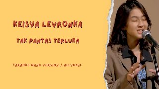 KEISYA LEVRONKA  Tak Pantas Terluka  Karaoke Band Version  No Vocal [upl. by Trefler44]