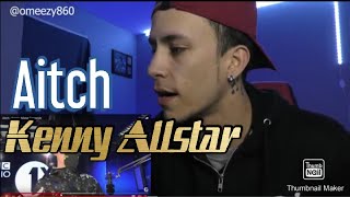 Aitch Killed it Kenny Allstar REACTION [upl. by Hooge]