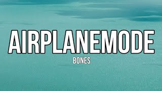 BONES  AirplaneMode Lyrics Extended Version [upl. by Isabelle474]