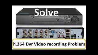 How to solve h 264 dvr recording problem h 264 dvr not recording video technicalth1nk [upl. by Prissie]