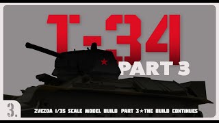 The Build Continues  Ep 3 of a 135 scale model of the T34  76 Medium Soviet Tank by Zvezda [upl. by Silverstein]