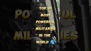 Top 10 Most Powerful Militaries In The World🌍 Powerful Armiescivilmilitary militarytop10 [upl. by Sallie]