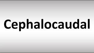 How to Pronounce Cephalocaudal [upl. by Leigha]