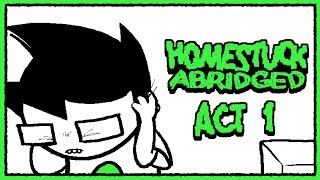 Homestuck Abridged Act 1 [upl. by Elyrrad391]