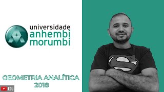 ANHEMBI MORUMBI 2018  GEOMETRIA ANALÍTICA [upl. by Herwin]