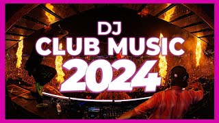 DJ CLUB MUSIC 2024  Remix amp Mashups of Popular Songs 2024  DJ Remix Song Party Dance DJ Mix 2024 🎉 [upl. by Addia]