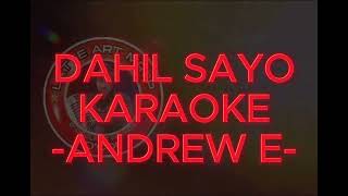 DAHIL SAYO KARAOKE BY ANDREW E [upl. by Kathrine]