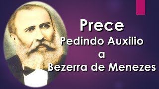 Prece pedindo auxílio à Bezerra de Menezes [upl. by Ika]