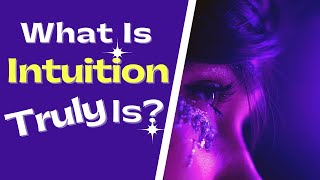 Everything You Need to Know About Intuition [upl. by Epilihp]