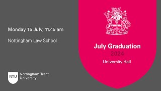 1145am  Ceremony 16 NTU Graduation 15 July 2024  Nottingham Law School [upl. by Corvese]