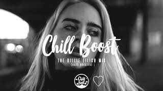 The Billie Eilish Mix  Mixed by Chill Boost Bass Boosted Mix [upl. by Noret]