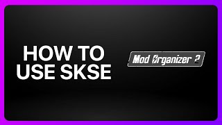 How To Use Skse With Mod Organizer 2 Tutorial [upl. by Nekal]