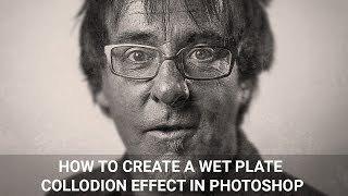 How to create a wet plate collodion effect in Photoshop [upl. by Leta]