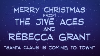 The Jive Aces and Rebecca Grant  quotSanta Claus is Coming to Townquot [upl. by Eeima466]