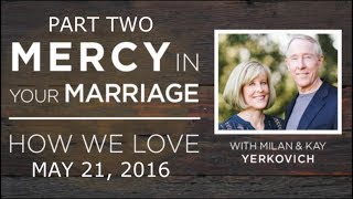 Mercy In Marriage Part 22  Milan amp Kay Yerkovich  quotHow We Lovequot Seminar May 21 2016 [upl. by Haidebej]