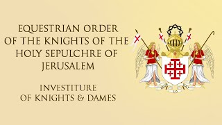 Sat 27 Oct 2023 Equestrian Order of the Holy Sepulchre of Jerusalem  Investiture [upl. by Hakan278]