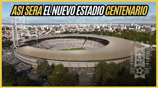 La INCREIBLE REMODELACION del estadio CENTENARIO para el MUNDIAL 2030 [upl. by Yenaffit]