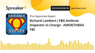 Richard Lambert  FBI Anthrax Inspector in Charge  AMERITHRAX FBI [upl. by Frost]