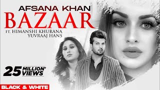 Bazaar Official BampW Video  Afsana Khan Ft Himanshi Khurana  Yuvraj Hans  Gold Boy New Song2020 [upl. by Sherrod]